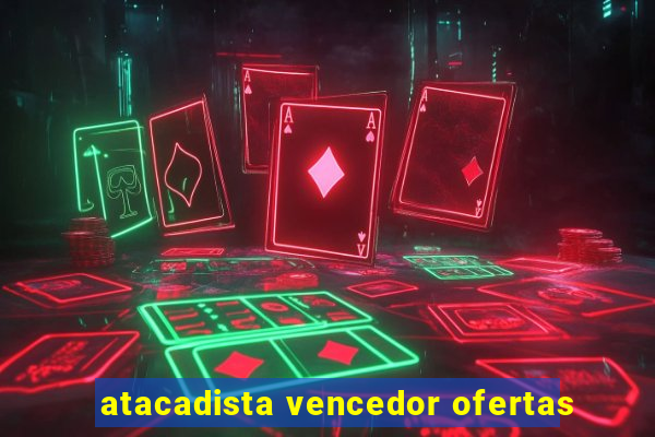 atacadista vencedor ofertas